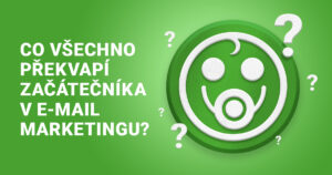 Co všechno překvapí začátečníka v e-mail marketingu?